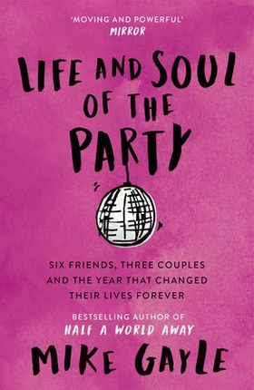 Life and Soul of the Party (ebok) av Mike Gayle