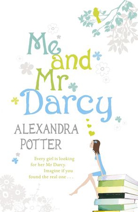 Me and Mr Darcy - A feel-good, laugh-out-loud romcom from the author of CONFESSIONS OF A FORTY-SOMETHING F##K UP! (ebok) av Alexandra Potter
