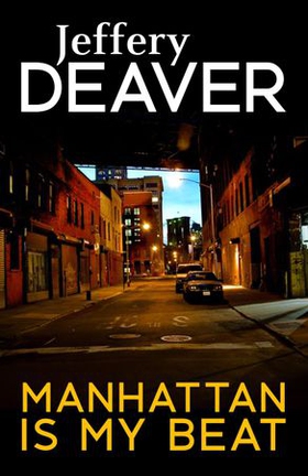 Manhattan Is My Beat (ebok) av Jeffery Deaver
