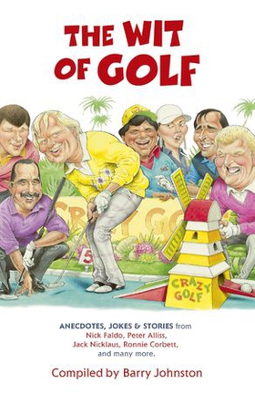 The Wit of Golf - Humourous anecdotes from golf's best-loved personalities (lydbok) av Barry Johnston