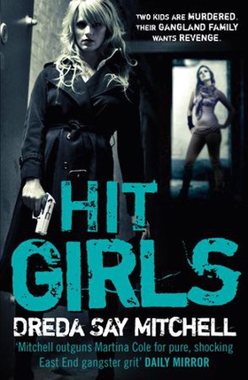 Hit Girls - A violent, gritty, must-read gangland thriller (Gangland Girls Book 3) (ebok) av Dreda Say Mitchell