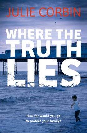 Where the Truth Lies - An Unputdownable Psychological Thriller (ebok) av Julie Corbin