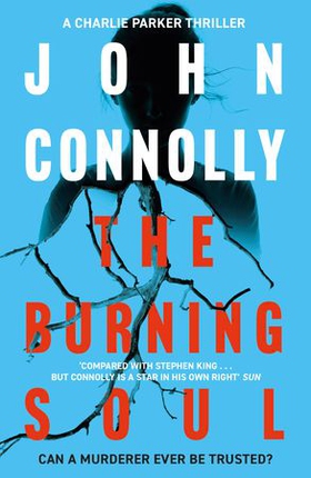 The Burning Soul - Private Investigator Charlie Parker hunts evil in the tenth book in the globally bestselling series (ebok) av John Connolly