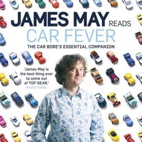 Car Fever - The car bore's essential companion (lydbok) av James May