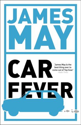 Car Fever - The car bore's essential companion (ebok) av James May