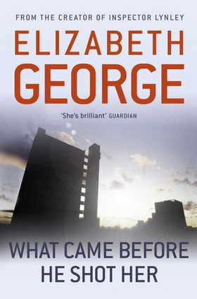 What Came Before He Shot Her - Part of Inspector Lynley:  14 (ebok) av Elizabeth George