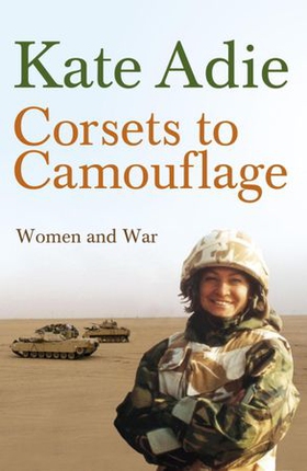 Corsets To Camouflage - Women and War (ebok) av Kate Adie