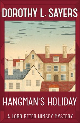 Hangman's Holiday - A gripping classic crime series that will take you by surprise (ebok) av Dorothy L Sayers