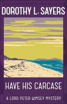 Have His Carcase - The best murder mystery series you'll read in 2022 (ebok) av Dorothy L Sayers