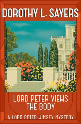 Lord Peter Views the Body - The Queen of Golden age detective fiction (ebok) av Dorothy L Sayers