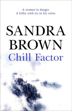 Chill Factor - The gripping thriller from #1 New York Times bestseller (ebok) av Sandra Brown