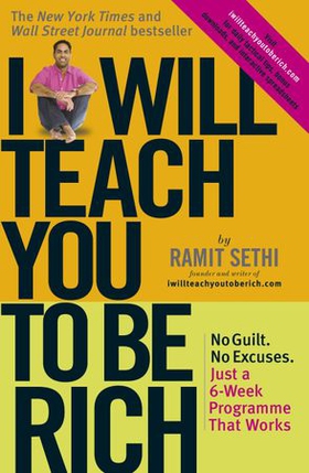 I Will Teach You To Be Rich - No guilt, no excuses - just a 6-week programme that works (ebok) av Ramit Sethi