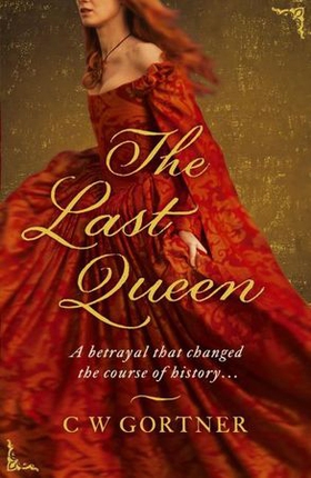 The Last Queen (ebok) av C W Gortner