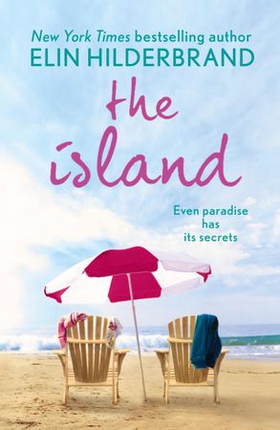 The Island - 'The "It" beach book of the summer' (Kirkus Reviews) (ebok) av Elin Hilderbrand