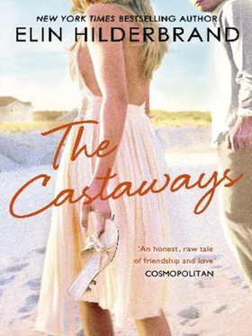 The Castaways - A 'fab summer read' (The Bookbag) from the Queen of the Summer Novel (ebok) av Elin Hilderbrand