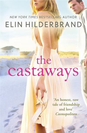 The Castaways - A 'fab summer read' (The Bookbag) from the Queen of the Summer Novel (ebok) av Elin Hilderbrand