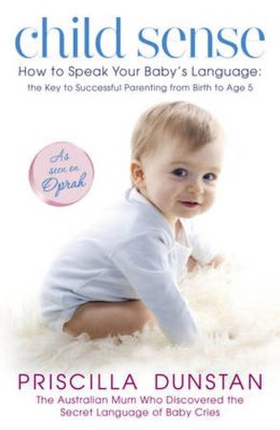 Child Sense - How to Speak Your Baby's Language: the Key to Successful Parenting from Birth to Age 5 (ebok) av Priscilla Dunstan