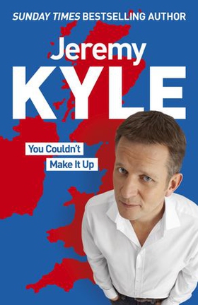 You Couldn't Make It Up (ebok) av Jeremy Kyle