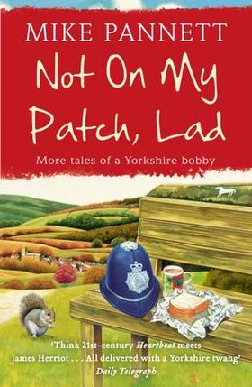 Not On My Patch, Lad - More Tales of a Yorkshire Bobby (ebok) av Mike Pannett