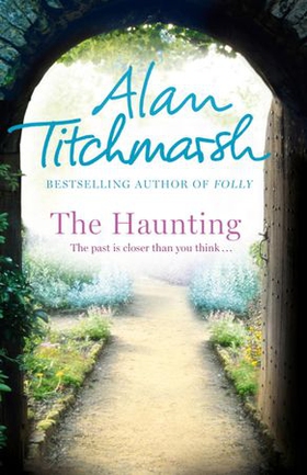 The Haunting - A story of love, betrayal and intrigue from bestselling novelist and national treasure Alan Titchmarsh. (ebok) av Alan Titchmarsh