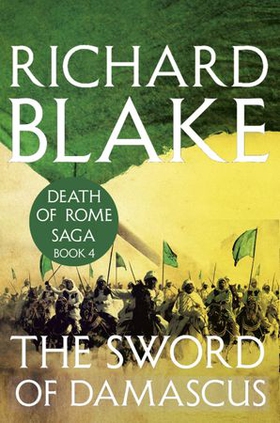 The Sword of Damascus (Death of Rome Saga Book Four)