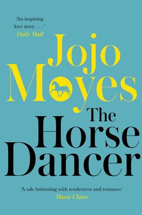The Horse Dancer: Discover the heart-warming Jojo Moyes you haven't read yet (ebok) av Jojo Moyes