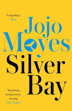 Silver Bay - 'Surprising and genuinely moving' - The Times (ebok) av Jojo Moyes