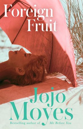 Foreign Fruit - 'Blissful, romantic reading' - Company (ebok) av Jojo Moyes