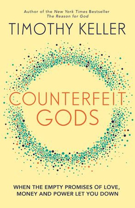 Counterfeit Gods - When the Empty Promises of Love, Money and Power Let You Down (ebok) av Timothy Keller