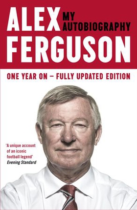 ALEX FERGUSON My Autobiography - The autobiography of the legendary Manchester United manager (ebok) av Alex Ferguson