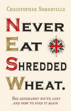 Never Eat Shredded Wheat (ebok) av Christopher Somerville