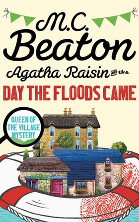 Agatha Raisin and the Day the Floods Came (ebok) av M.C. Beaton
