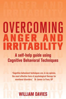 Overcoming Anger and Irritability, 1st Edition - A Self-help Guide using Cognitive Behavioral Techniques (ebok) av William Davies