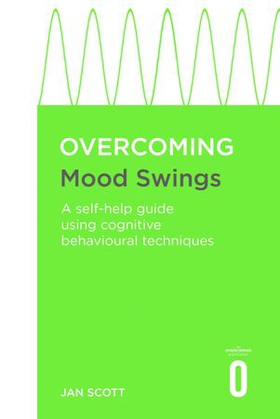 Overcoming Mood Swings - A self-help guide using cognitive behavioural techniques (ebok) av Jan Scott