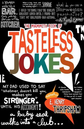 The Mammoth Book of Tasteless Jokes (ebok) av E. Henry Thripshaw