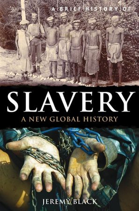 A Brief History of Slavery - A New Global History (ebok) av Jeremy Black