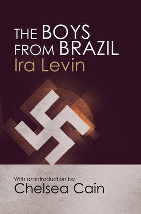 The Boys From Brazil - Introduction by Chelsea Cain (ebok) av Ira Levin