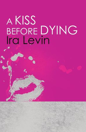A Kiss Before Dying - Introduction by Chelsea Cain (ebok) av Ira Levin