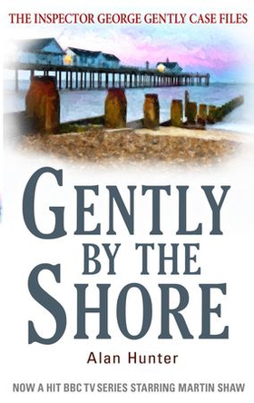 Gently By The Shore (ebok) av Alan Hunter