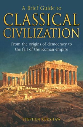 A Brief Guide to Classical Civilization (ebok) av Stephen Kershaw