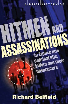 A Brief History of Hitmen and Assassinations (ebok) av Richard Belfield