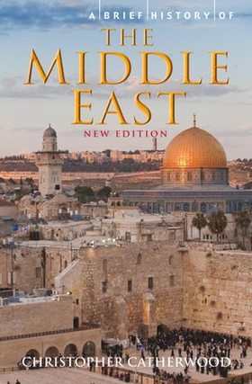 A Brief History of the Middle East (ebok) av Christopher Catherwood