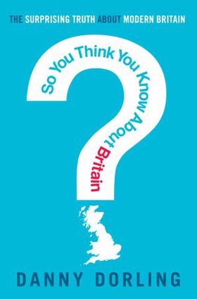 So You Think You Know About Britain? (ebok) av Danny Dorling