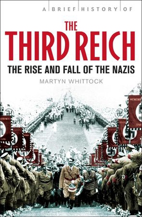 A Brief History of The Third Reich - The Rise and Fall of the Nazis (ebok) av Martyn Whittock