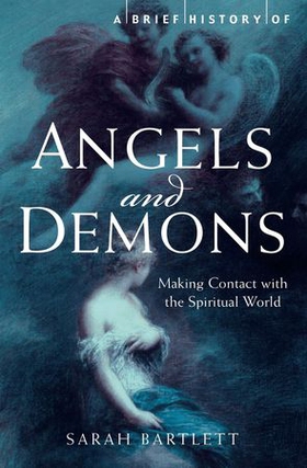 A Brief History of Angels and Demons (ebok) av Sarah Bartlett