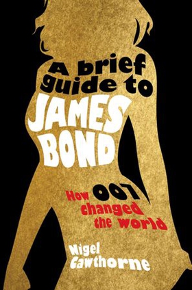 A Brief Guide to James Bond (ebok) av Nigel Cawthorne