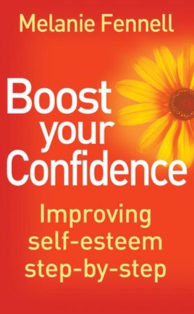 Boost Your Confidence - Improving Self-Esteem Step-By-Step (ebok) av Melanie Fennell