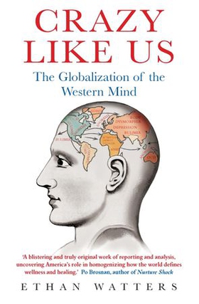 Crazy Like Us - The Globalization of the Western Mind (ebok) av Ethan Watters