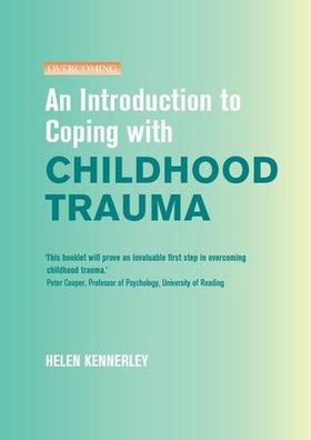 An Introduction to Coping with Childhood Trauma (ebok) av Helen Kennerley