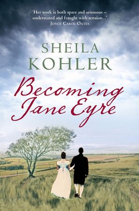 Becoming Jane Eyre (ebok) av Sheila Kohler
